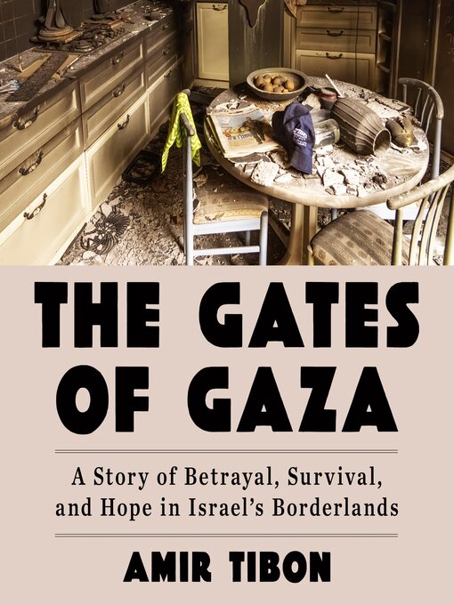 Title details for The Gates of Gaza by Amir Tibon - Wait list